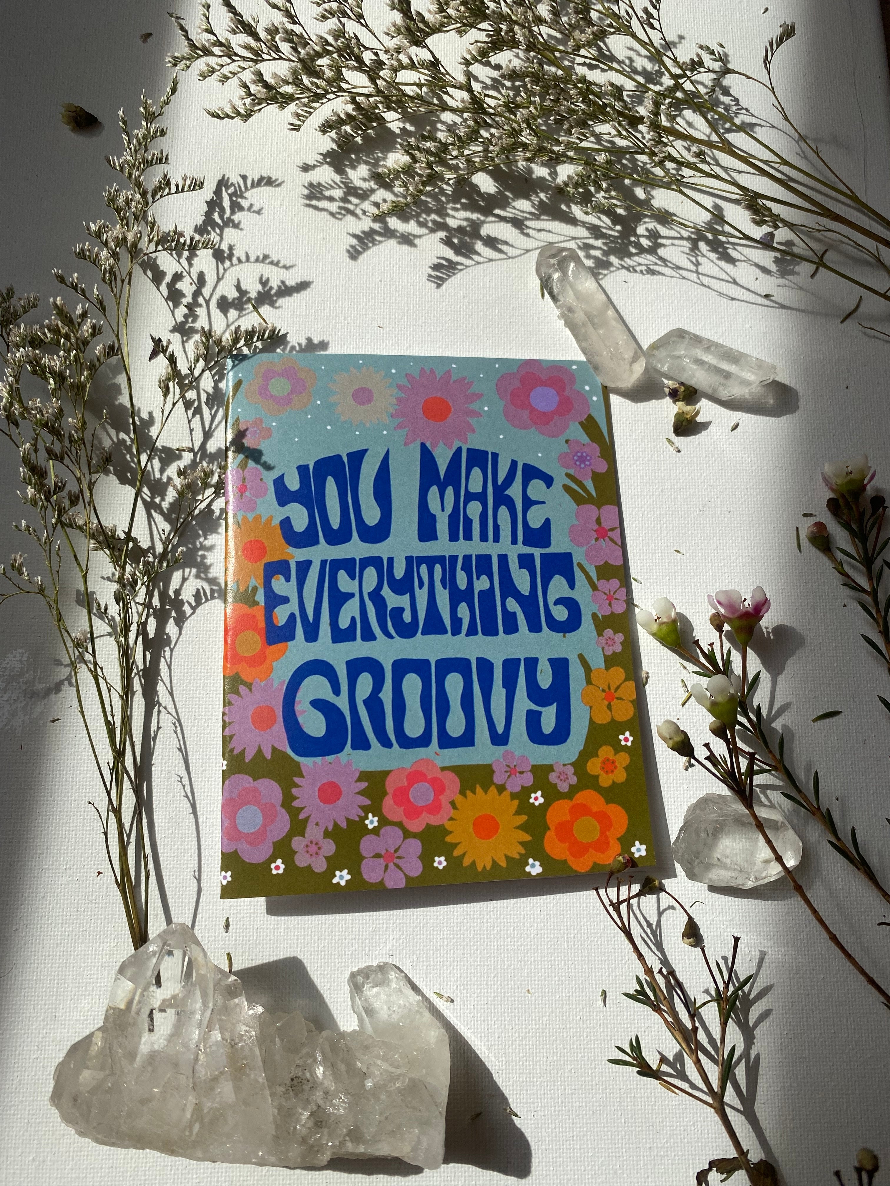You Make Everything Groovy Greeting Card